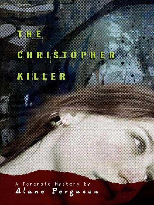 Title details for The Christopher Killer by Alane Ferguson - Wait list